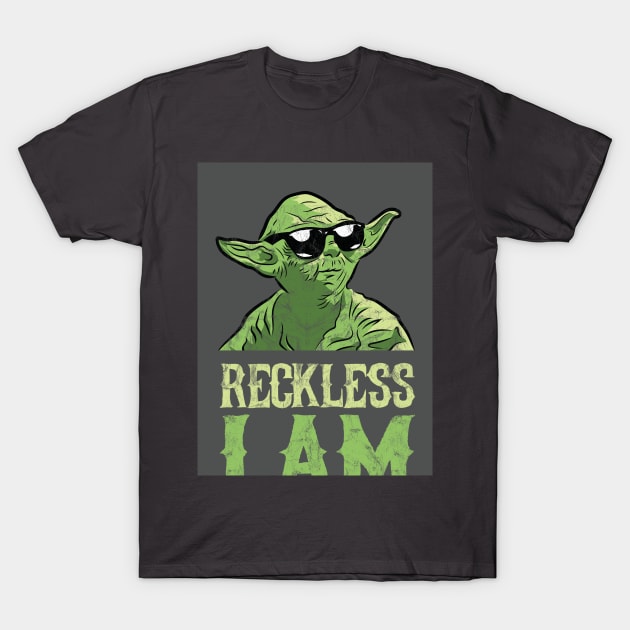 Reckless I Am T-Shirt by tduffyworld